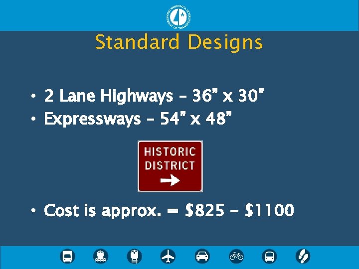 Standard Designs • 2 Lane Highways – 36” x 30” • Expressways – 54”