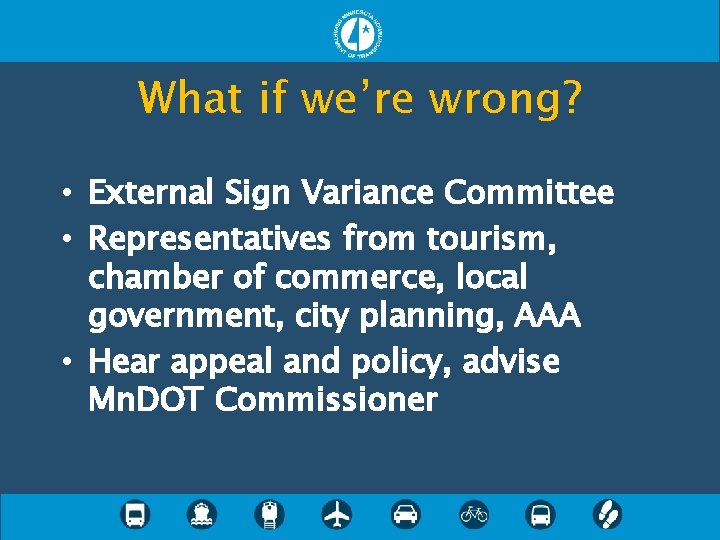 What if we’re wrong? • External Sign Variance Committee • Representatives from tourism, chamber