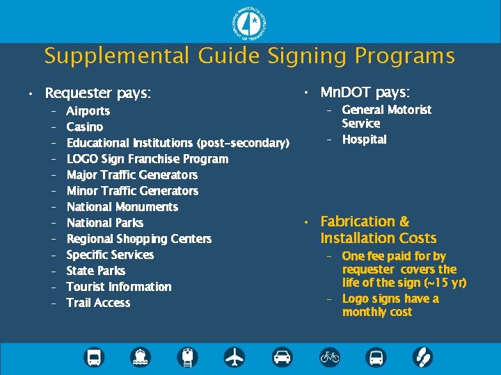 Supplemental Guide Signing Programs • Requester pays: – – – – Airports Casino Educational