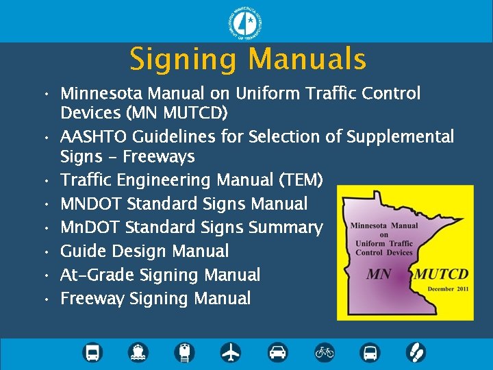 Signing Manuals • Minnesota Manual on Uniform Traffic Control Devices (MN MUTCD) • AASHTO