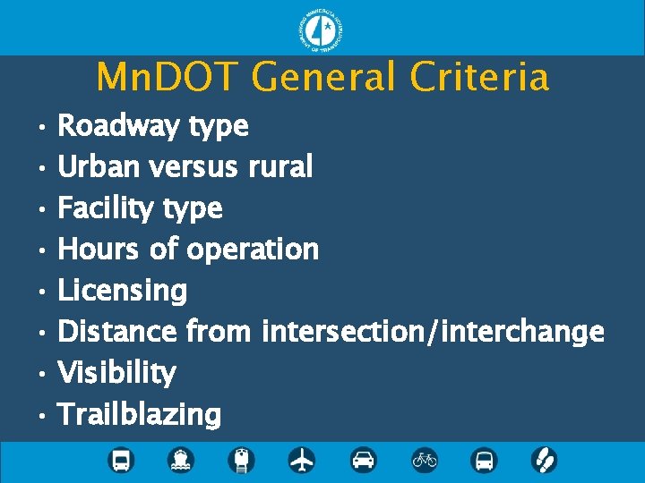 Mn. DOT General Criteria • Roadway type • Urban versus rural • Facility type Mn. DOT General Criteria • Roadway type • Urban versus rural • Facility type