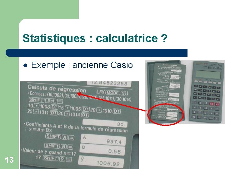 Statistiques : calculatrice ? l 13 Exemple : ancienne Casio 