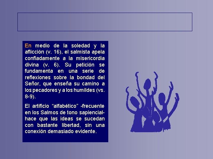 En medio de la soledad y la aflicción (v. 16), el salmista apela confiadamente En medio de la soledad y la aflicción (v. 16), el salmista apela confiadamente