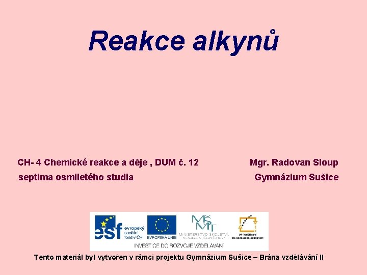 Reakce alkynů CH- 4 Chemické reakce a děje , DUM č. 12 septima osmiletého