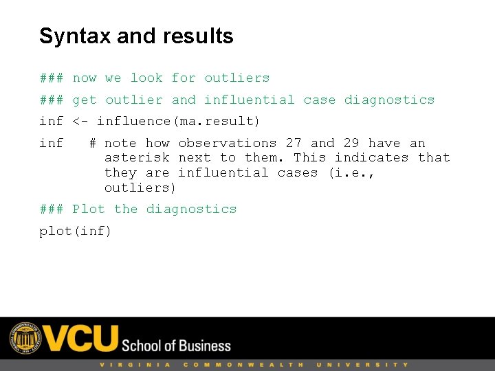 Syntax and results ### now we look for outliers ### get outlier and influential