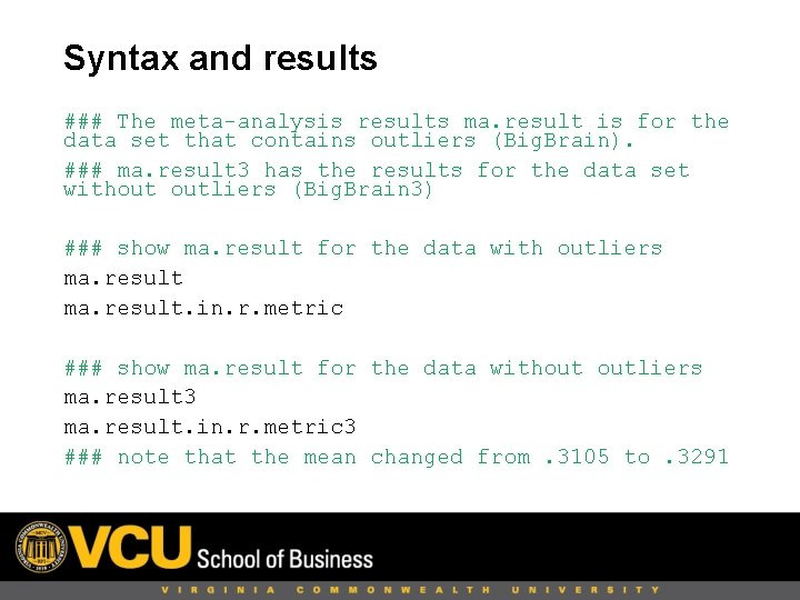 Syntax and results ### The meta-analysis results ma. result is for the data set