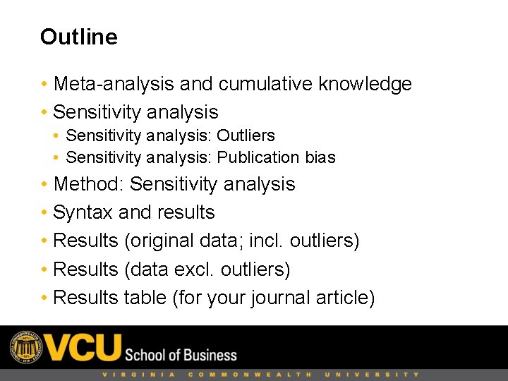 Outline • Meta-analysis and cumulative knowledge • Sensitivity analysis: Outliers • Sensitivity analysis: Publication