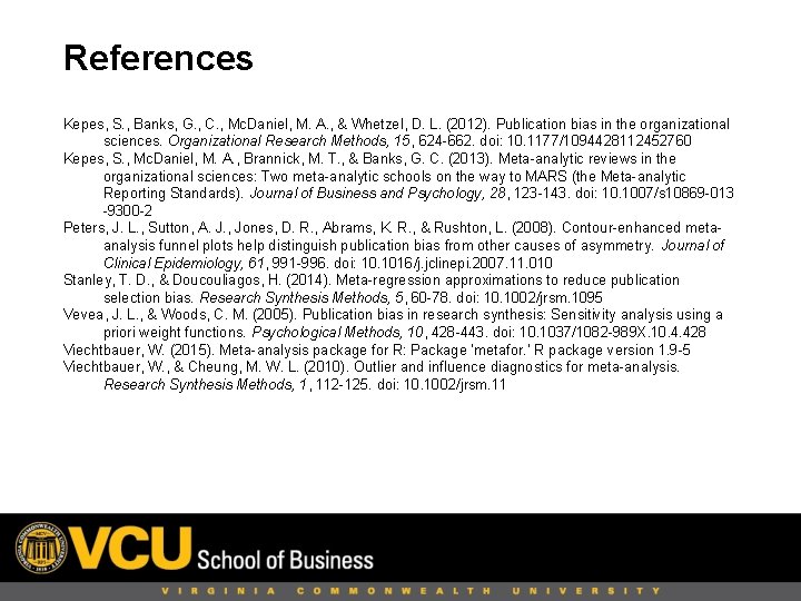 References Kepes, S. , Banks, G. , C. , Mc. Daniel, M. A. ,