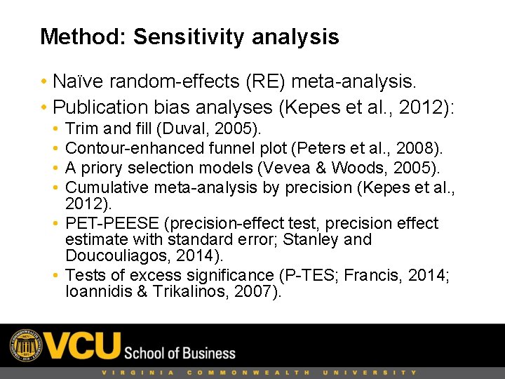 Method: Sensitivity analysis • Naïve random-effects (RE) meta-analysis. • Publication bias analyses (Kepes et