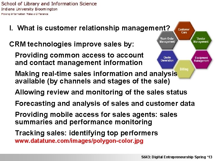 I. What is customer relationship management? CRM technologies improve sales by: Providing common access