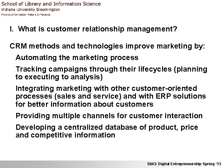 I. What is customer relationship management? CRM methods and technologies improve marketing by: Automating