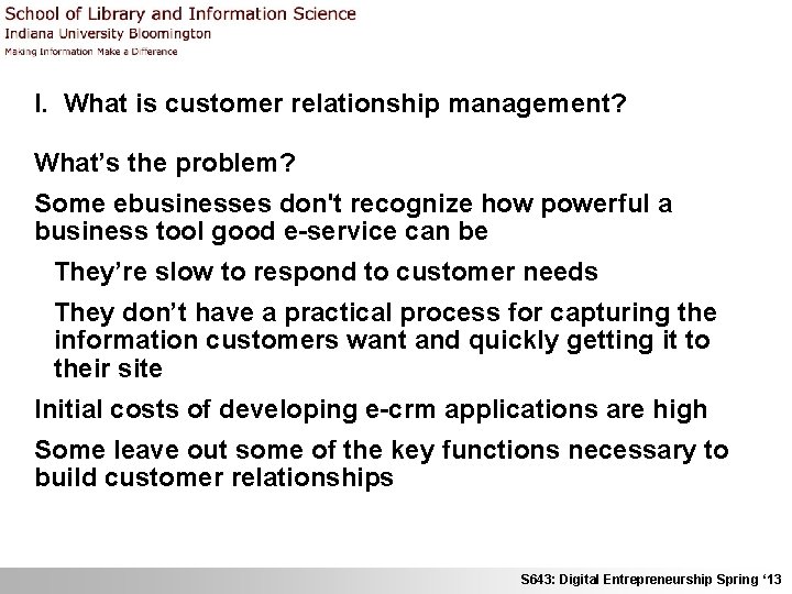 I. What is customer relationship management? What’s the problem? Some ebusinesses don't recognize how