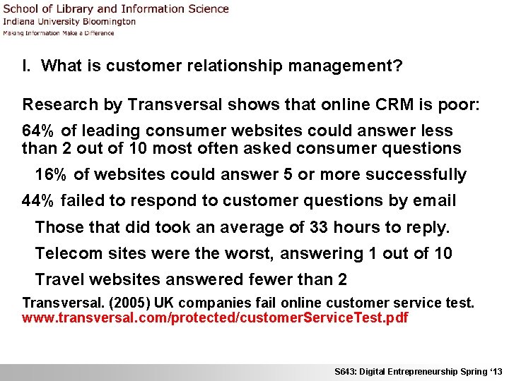 I. What is customer relationship management? Research by Transversal shows that online CRM is