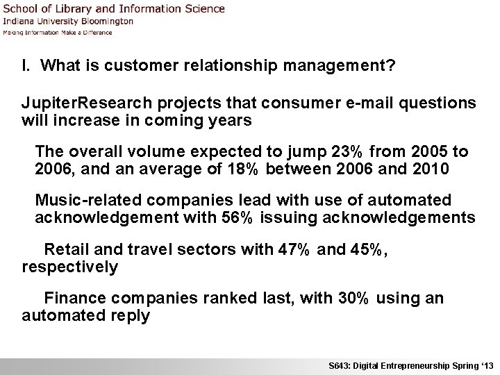 I. What is customer relationship management? Jupiter. Research projects that consumer e-mail questions will