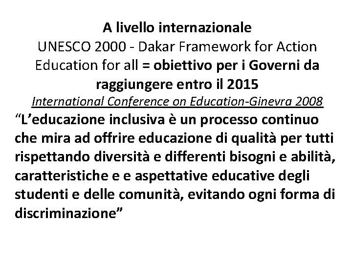 A livello internazionale UNESCO 2000 - Dakar Framework for Action Education for all =