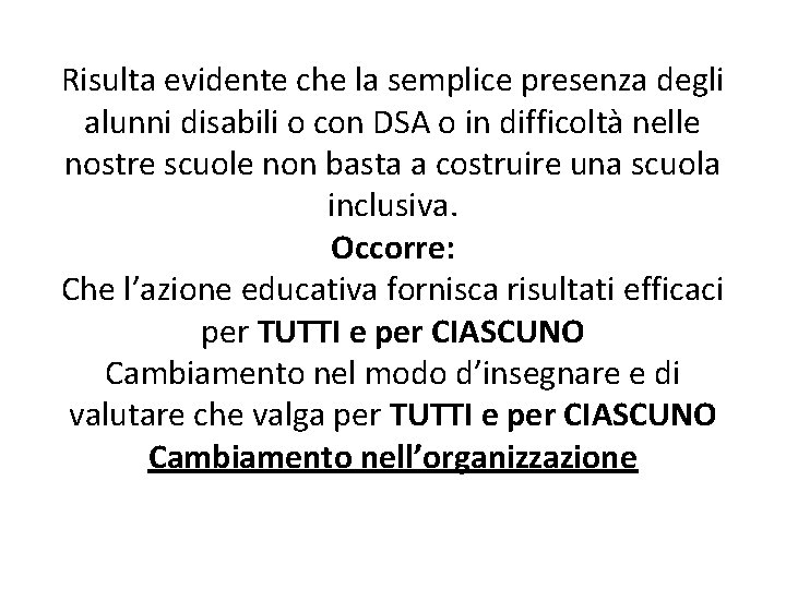 Risulta evidente che la semplice presenza degli alunni disabili o con DSA o in