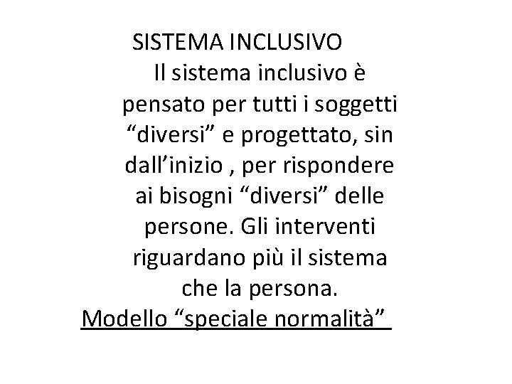 SISTEMA INCLUSIVO Il sistema inclusivo è pensato per tutti i soggetti “diversi” e progettato,