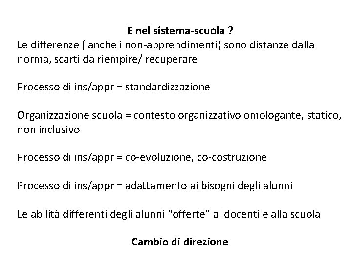 E nel sistema-scuola ? Le differenze ( anche i non-apprendimenti) sono distanze dalla norma,