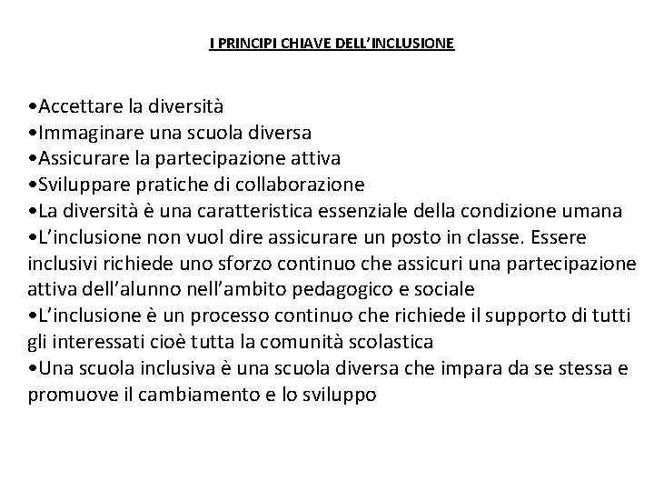 I PRINCIPI CHIAVE DELL’INCLUSIONE • Accettare la diversità • Immaginare una scuola diversa •