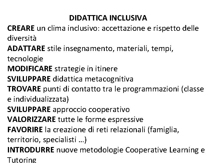 DIDATTICA INCLUSIVA CREARE un clima inclusivo: accettazione e rispetto delle diversità ADATTARE stile insegnamento,