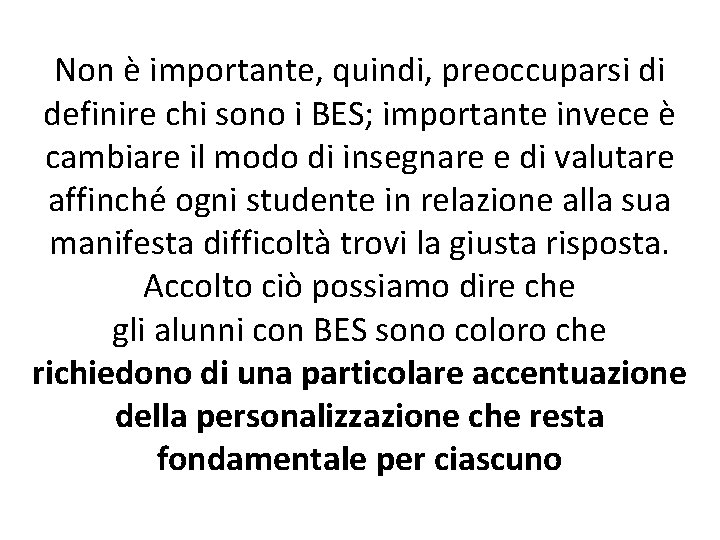 Non è importante, quindi, preoccuparsi di definire chi sono i BES; importante invece è