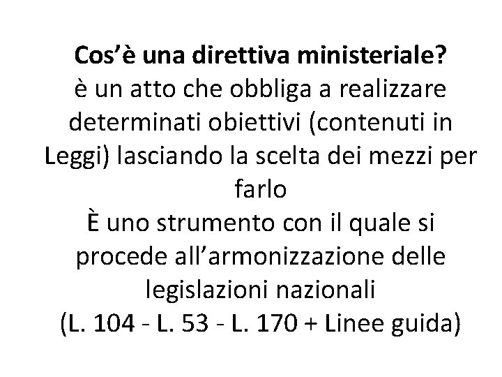 Cos’è una direttiva ministeriale? è un atto che obbliga a realizzare determinati obiettivi (contenuti