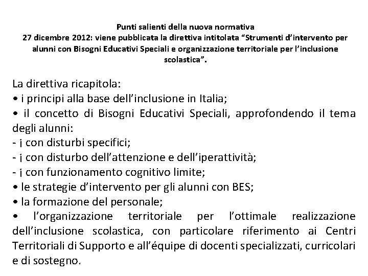 Punti salienti della nuova normativa 27 dicembre 2012: viene pubblicata la direttiva intitolata “Strumenti