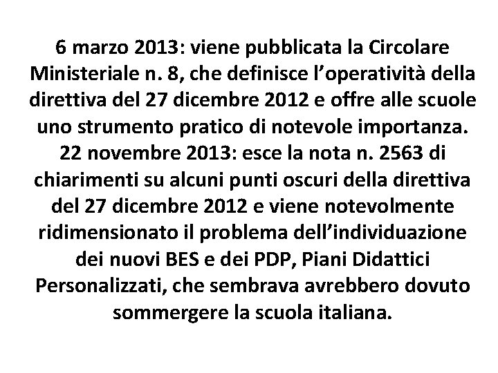 6 marzo 2013: viene pubblicata la Circolare Ministeriale n. 8, che definisce l’operatività della