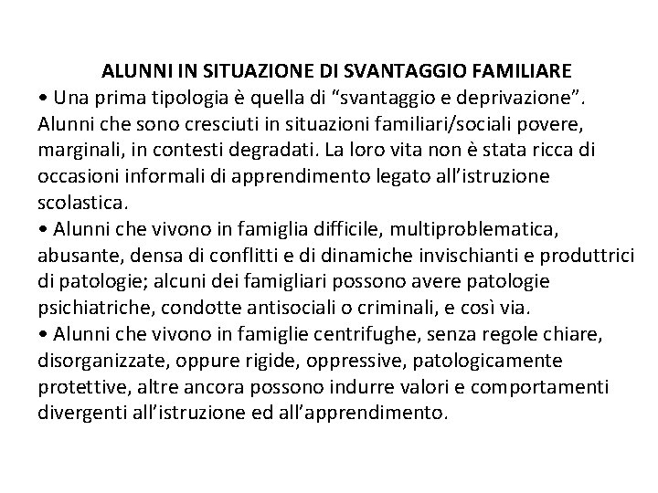 ALUNNI IN SITUAZIONE DI SVANTAGGIO FAMILIARE • Una prima tipologia è quella di “svantaggio