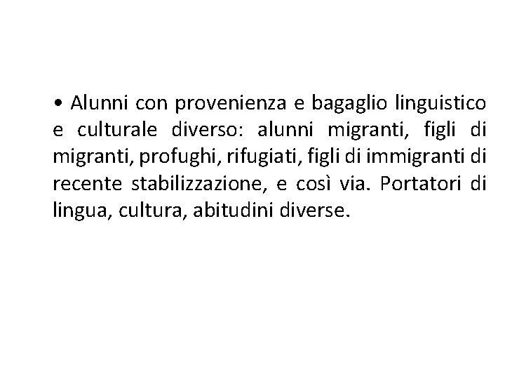 • Alunni con provenienza e bagaglio linguistico e culturale diverso: alunni migranti, figli