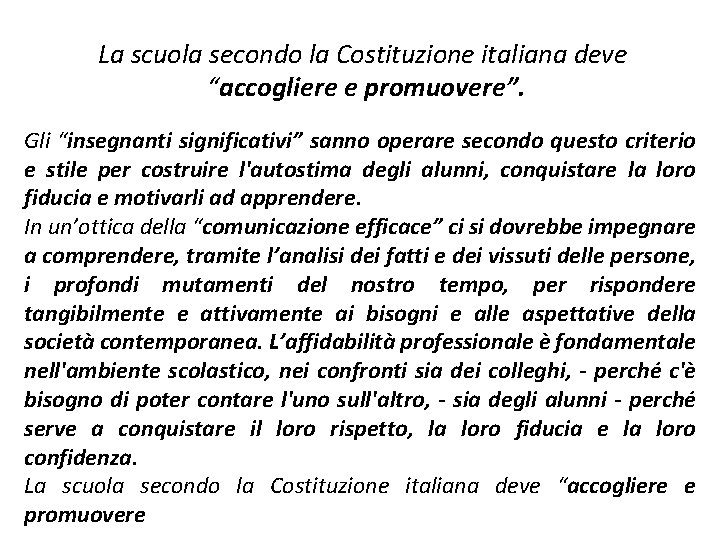 La scuola secondo la Costituzione italiana deve “accogliere e promuovere”. Gli “insegnanti significativi” sanno