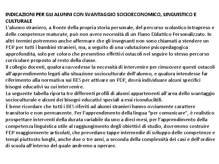 INDICAZIONI PER GLI ALUNNI CON SVANTAGGIO SOCIOECONOMICO, LINGUISTICO E CULTURALE L’alunno straniero, a fronte