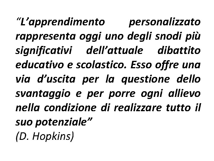 “L’apprendimento personalizzato rappresenta oggi uno degli snodi più significativi dell’attuale dibattito educativo e scolastico.