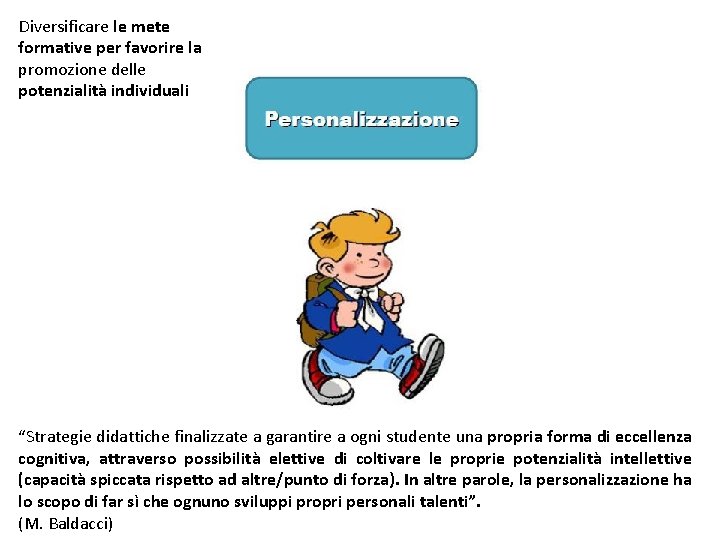 Diversificare le mete formative per favorire la promozione delle potenzialità individuali “Strategie didattiche finalizzate