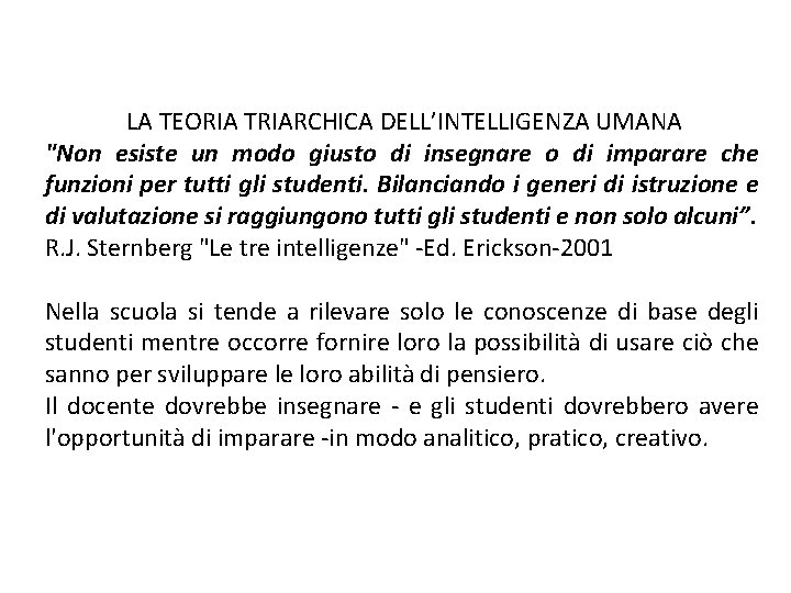 LA TEORIA TRIARCHICA DELL’INTELLIGENZA UMANA "Non esiste un modo giusto di insegnare o di