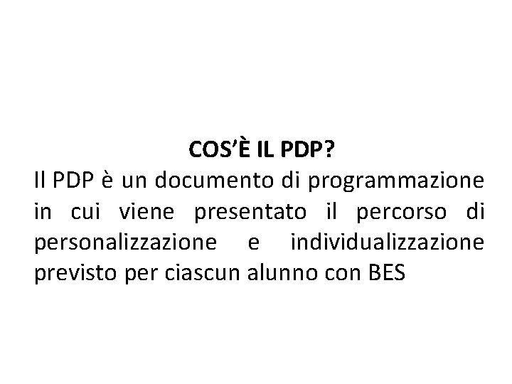 COS’È IL PDP? Il PDP è un documento di programmazione in cui viene presentato