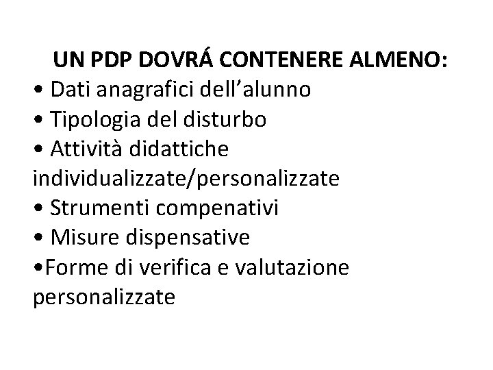 UN PDP DOVRÁ CONTENERE ALMENO: • Dati anagrafici dell’alunno • Tipologia del disturbo •