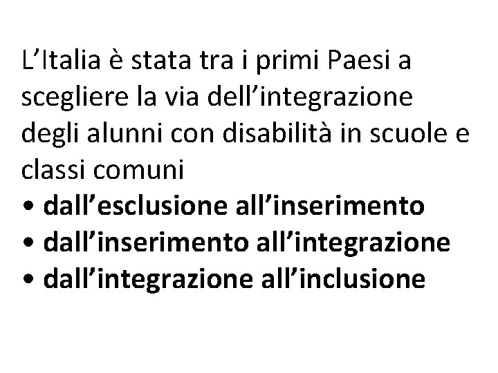 L’Italia è stata tra i primi Paesi a scegliere la via dell’integrazione degli alunni