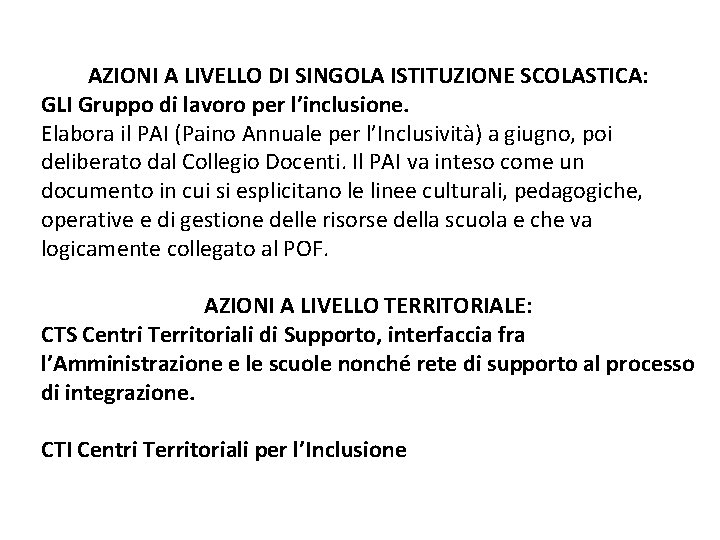 AZIONI A LIVELLO DI SINGOLA ISTITUZIONE SCOLASTICA: GLI Gruppo di lavoro per l’inclusione. Elabora