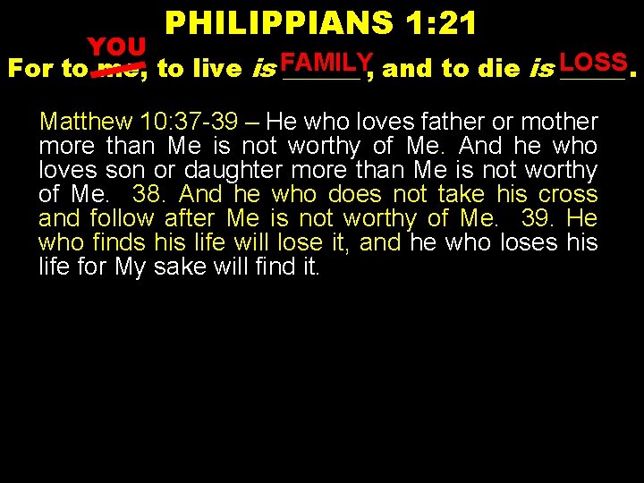 PHILIPPIANS 1: 21 YOU For to me, to live is FAMILY ______ , and