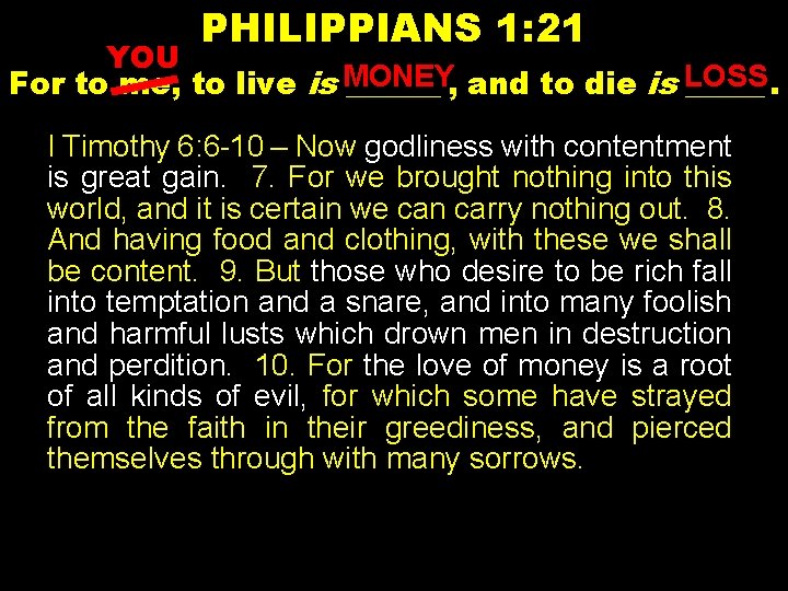PHILIPPIANS 1: 21 YOU For to me, to live is MONEY ______ , and