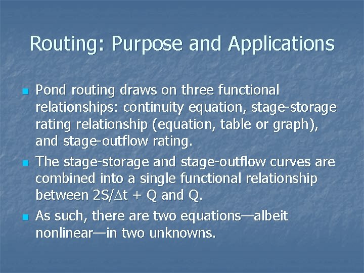 Routing: Purpose and Applications n n n Pond routing draws on three functional relationships: