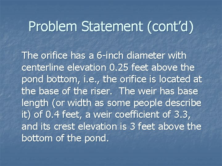 Problem Statement (cont’d) The orifice has a 6 -inch diameter with centerline elevation 0.