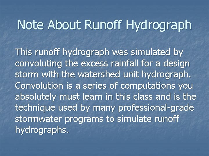 Note About Runoff Hydrograph This runoff hydrograph was simulated by convoluting the excess rainfall
