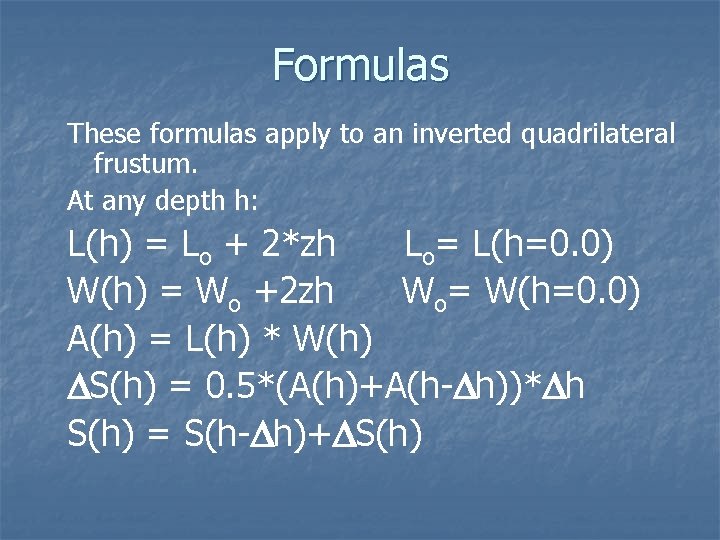 Formulas These formulas apply to an inverted quadrilateral frustum. At any depth h: L(h)