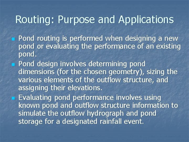 Routing: Purpose and Applications n n n Pond routing is performed when designing a
