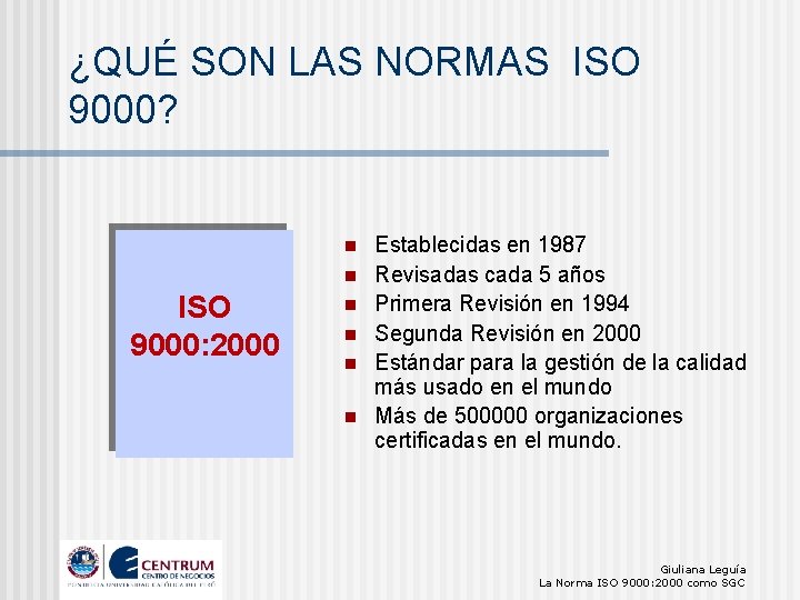 ¿QUÉ SON LAS NORMAS ISO 9000? n n ISO 9000: 2000 n n Establecidas