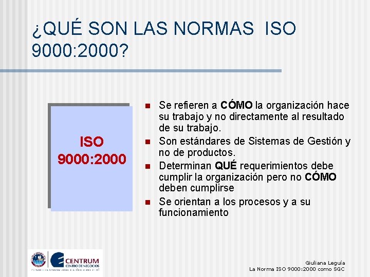 ¿QUÉ SON LAS NORMAS ISO 9000: 2000? n ISO 9000: 2000 n n n