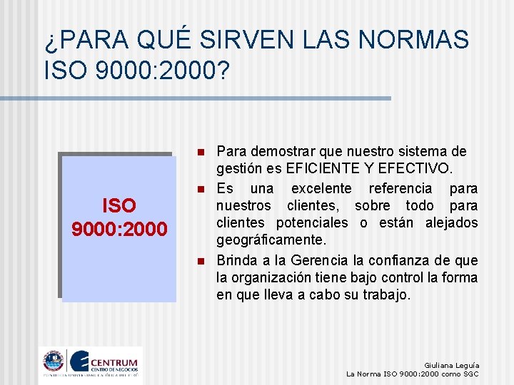 ¿PARA QUÉ SIRVEN LAS NORMAS ISO 9000: 2000? n ISO 9000: 2000 n n
