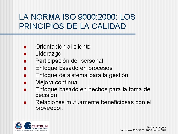LA NORMA ISO 9000: 2000: LOS PRINCIPIOS DE LA CALIDAD n n n n LA NORMA ISO 9000: 2000: LOS PRINCIPIOS DE LA CALIDAD n n n n